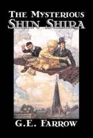 The Mysterious Shin Shira by G. E. Farrow, Fiction, Fantasy & Magic