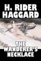 The Wanderer's Necklace by H. Rider Haggard, Fiction, Fantasy, Historical, Action & Adventure, Fairy Tales, Folk Tales, Legends & Mythology