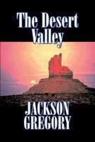 The Desert Valley by Jackson Gregory, Fiction, Westerns, Historical