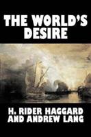 The World's Desire by H. Rider Haggard, Fiction, Fantasy, Historical, Action & Adventure, Fairy Tales, Folk Tales, Legends & Mythology