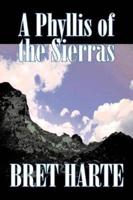 A Phyllis of the Sierras by Bret Harte, Fiction, Classics, Westerns, Historical