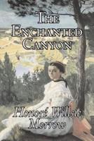 The Enchanted Canyon by Honore Willsie Morrow, Fiction, Classics, Literary