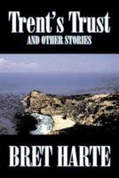 Trent's Trust and Other Stories by Bret Harte, Fiction, Short Stories, Westerns, Christian