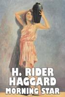 Morning Star by H. Rider Haggard, Fiction, Fantasy, Historical, Action & Adventure, Fairy Tales, Folk Tales, Legends & Mythology