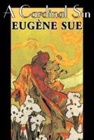 A Cardinal Sin by Eugene Sue, Fiction, Literary, Fantasy, Fairy Tales, Folk Tales, Legends & Mythology