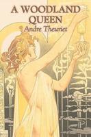 A Woodland Queen by Andrï¿½ Theuriet, Fiction, Literary, Classics