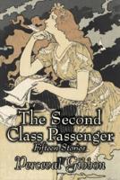 The Second Class Passenger by Perceval Gibbon, Fictions, Classics, Mystery & Detective, Short Stories