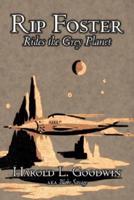 Rip Foster Rides the Grey Planet by Harold L. Goodwin, Science Fiction, Adventure