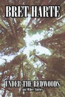 Under the Redwoods and Other Stories by Bret Harte, Fiction, Westerns, Historical