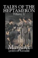 Tales of the Heptameron, Vol. V of V by Margaret, Queen of Navarre, Fiction, Classics, Literary, Action & Adventure
