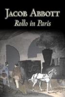 Rollo in Paris by Jacob Abbott, Juvenile Fiction, Action & Adventure, Historical