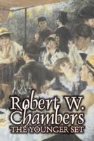 The Younger Set by Robert W. Chambers, Fiction, Literary, Action & Adventure