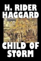 Child of Storm by H. Rider Haggard, Fiction, Fantasy, Historical, Action & Adventure, Fairy Tales, Folk Tales, Legends & Mythology