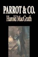 Parrot & Co. By Harold Macgrath, Fiction, Classics, Action & Adventure