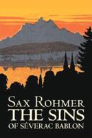 The Sins of Severac Bablon by Sax Rohmer, Fiction, Action & Adventure