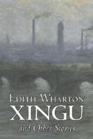 Xingu and Other Stories by Edith Wharton, Fiction, Horror, Fantasy, Classics