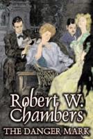 The Danger Mark by Robert W. Chambers, Fiction, Action & Adventure, Espionage