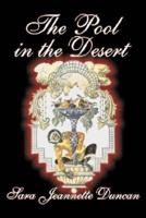 The Pool in the Desert by Sara Jeanette Duncan, Fiction, Classics, Literary