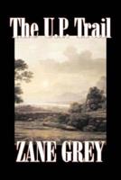 The U.P. Trail by Zane Grey, Fiction, Westerns, Historical
