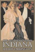 The Gentleman from Indiana by Booth Tarkington, Fiction, Political, Literary