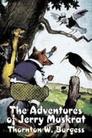 The Adventures of Jerry Muskrat by Thornton Burgess, Fiction, Animals, Fantasy & Magic