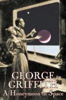 A Honeymoon in Space by George Griffith, Science Fiction, Romance, Adventure, Fantasy