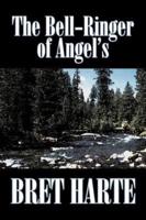 The Bell-Ringer of Angel's by Bret Harte, Fiction, Westerns, Historical