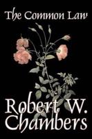 The Common Law by Robert W. Chambers, Fiction, Action & Adventure