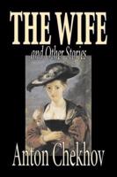 The Wife and Other Stories by Anton Chekhov, Fiction, Classics, Literary, Short Stories