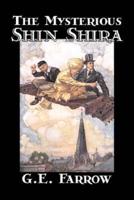 The Mysterious Shin Shira by G. E. Farrow, Fiction, Fantasy & Magic