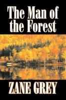 The Man of the Forest by Zane Grey, Fiction, Westerns, Historical