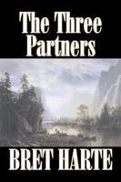 The Three Partners by Bret Harte, Fiction, Westerns, Historical