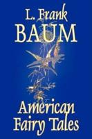 American Fairy Tales by L. Frank Baum, Fiction, Fantasy, Literary, Fairy Tales, Folk Tales, Legends & Mythology