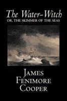 The Water-Witch by James Fenimore Cooper, Fiction, Classics, Historical, Fantasy