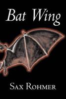 Bat Wing by Sax Rohmer, Fiction, Action & Adventure