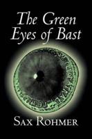 The Green Eyes of Bast by Sax Rohmer, Fiction, Action & Adventure