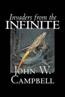 Invaders from the Infinite by John W. Campbell, Science Fiction, Adventure