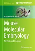 Mouse Molecular Embryology : Methods and Protocols