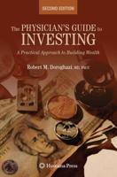 The Physician's Guide to Investing : A Practical Approach to Building Wealth