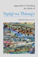 Approaches to Teaching the Works of Ngõugõi Wa Thiong'o