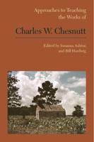 Approaches to Teaching the Works of Charles W. Chesnutt