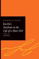 Approaches to Teaching Jacobs's Incidents in the Life of a Slave Girl