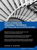 SAP Training Tutorials: SAP FICO AR SAPCOOKBOOK Training Tutorials SAP Financials Accounts Receivable (SAPCOOKBOOK SAP FICO Training Resource Manuals)