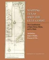 Mapping Texas and the Gulf Coast: Teh Contributions of Saint-Denis, Olivan, and Le Maire