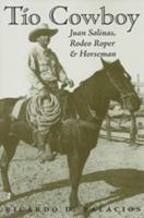 Tio Cowboy: Juan Salinas, Rodeo Roper and Horseman
