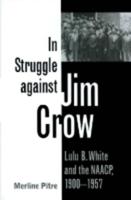 In Struggle Against Jim Crow: Lulu B. White and the NAACP, 1900-1957