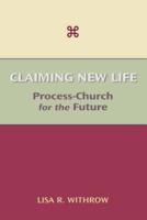 Claiming New Life: Process-Church for the Future