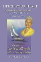 Hitch Your Heart: Come Sail "Again" with Me through Mind Hitching Poetry and Prose