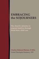 Embracing the Sojourners : The church's ministry to migrant families through Head Start, child care