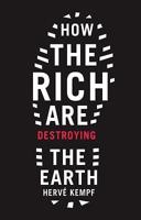 How the Rich Are Destroying the Earth